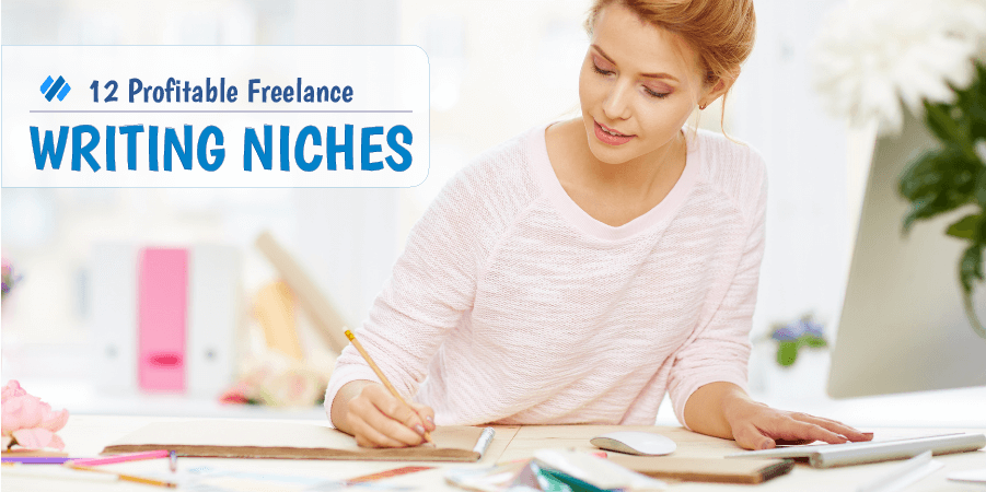 12 Freelance Writing Niches That Will Make You Huge Income